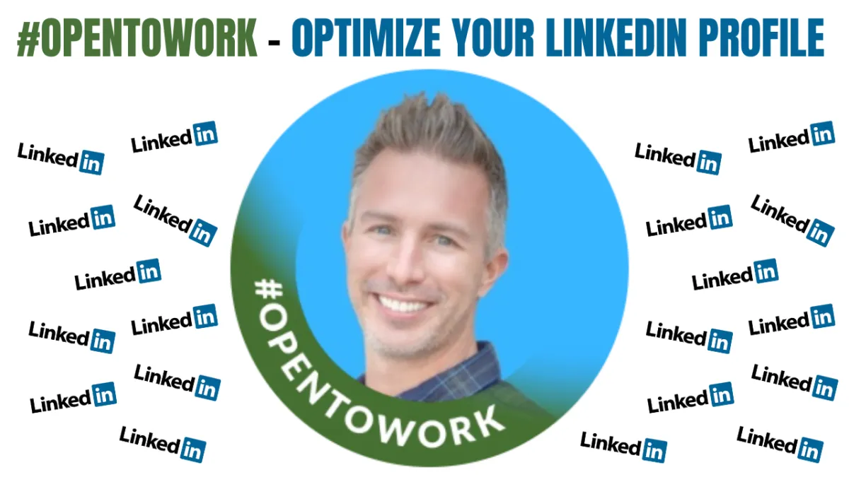 How to Optimize Your LinkedIn Profile When Open to Work (#opentowork)