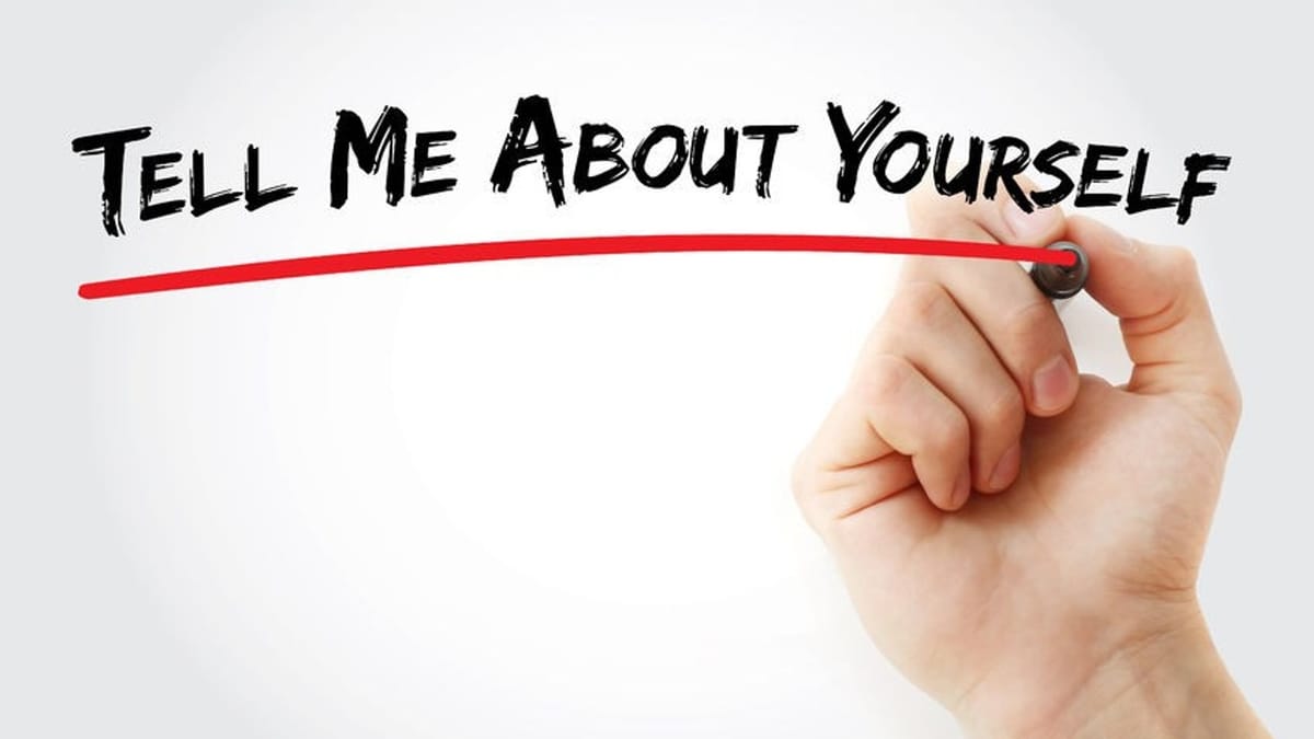 Tell Me About Yourself — A Different Approach