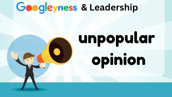 How to Answer Google’s “Unpopular Opinion” Googleyness & Leadership Question